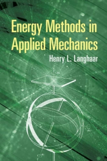 Energy Methods in Applied Mechanics, Paperback / softback Book Energy Methods in Applied Mechanics, Paperback / softback Book