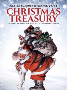 The Saturday Evening Post Christmas Treasury : 30 Classic Ready-to-Frame Prints with Coloring Pages, Paperback / softback Book The Saturday Evening Post Christmas Treasury : 30 Classic Ready-to-Frame Prints with Coloring Pages, Paperback / softback Book