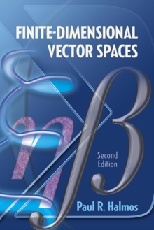 Finite-Dimensional Vector Spaces : Second Edition, Paperback / softback Book Finite-Dimensional Vector Spaces : Second Edition, Paperback / softback Book