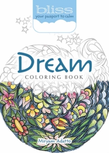 BLISS Dream Coloring Book : Your Passport to Calm, Paperback / softback Book BLISS Dream Coloring Book : Your Passport to Calm, Paperback / softback Book