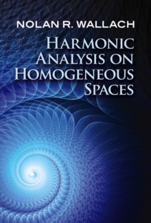 Harmonic Analysis on Homogeneous Spaces, Paperback / softback Book Harmonic Analysis on Homogeneous Spaces, Paperback / softback Book