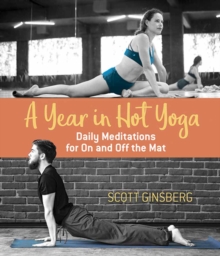 A Year in Hot Yoga : Daily Meditations for On and Off the Mat, Paperback Book A Year in Hot Yoga : Daily Meditations for On and Off the Mat, Paperback Book