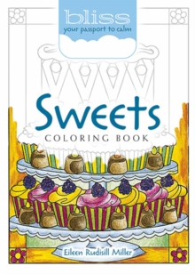 BLISS Sweets Coloring Book : Your Passport to Calm, Paperback / softback Book BLISS Sweets Coloring Book : Your Passport to Calm, Paperback / softback Book