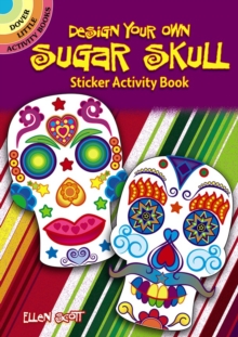 Design Your Own Sugar Skull Sticker Activity Book, Paperback / softback Book Design Your Own Sugar Skull Sticker Activity Book, Paperback / softback Book