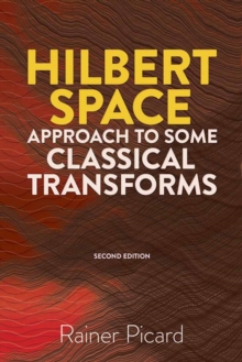 Hilbert Space Approach to Some Classical Transforms : Second Edition, Paperback Book Hilbert Space Approach to Some Classical Transforms : Second Edition, Paperback Book