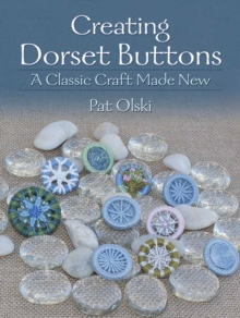 Creating Dorset Buttons : A Classic Craft Made New, Paperback Book Creating Dorset Buttons : A Classic Craft Made New, Paperback Book