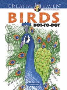 Creative Haven Birds Dot-to-Dot, Paperback Book Creative Haven Birds Dot-to-Dot, Paperback Book