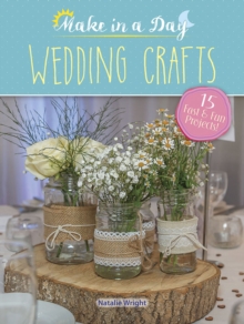 Make in a Day: Wedding Crafts, Paperback / softback Book Make in a Day: Wedding Crafts, Paperback / softback Book