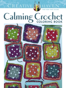 Creative Haven Calming Crochet Coloring Book, Paperback / softback Book Creative Haven Calming Crochet Coloring Book, Paperback / softback Book