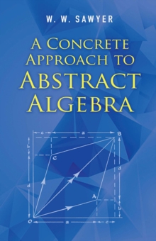 A Concrete Approach to Abstract Algebra, Paperback / softback Book A Concrete Approach to Abstract Algebra, Paperback / softback Book