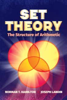 Set Theory: The Structure of Arithmetic, Paperback / softback Book Set Theory: The Structure of Arithmetic, Paperback / softback Book