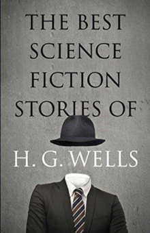 The Best Science Fiction Stories of H. G. Wells  Paperback  H.G. Wells