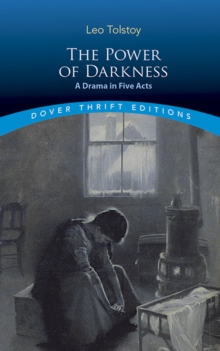 The Power of Darkness: A Drama in Five Acts : A Drama in Five Acts, Paperback / softback Book The Power of Darkness: A Drama in Five Acts : A Drama in Five Acts, Paperback / softback Book