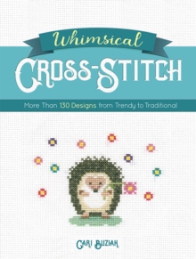 Whimsical Cross-Stitch : 175 Designs from Trendy to Traditional, Paperback / softback Book Whimsical Cross-Stitch : 175 Designs from Trendy to Traditional, Paperback / softback Book