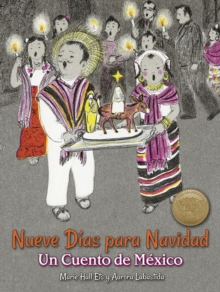 Nueve Dias para Navidad: Un Cuento de Mexico : Un Cuento de Mexico, Hardback Book Nueve Dias para Navidad: Un Cuento de Mexico : Un Cuento de Mexico, Hardback Book