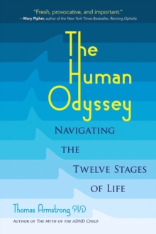 The Human Odyssey : Navigating the Twelve Stages of Life