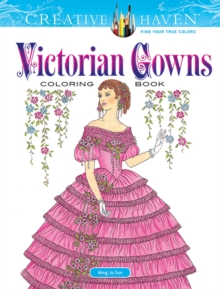 Creative Haven Victorian Gowns Coloring Book, Paperback / softback Book Creative Haven Victorian Gowns Coloring Book, Paperback / softback Book
