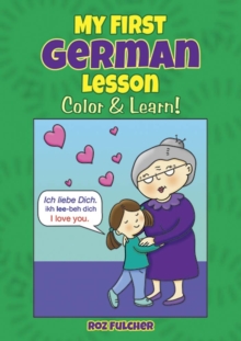My First German Lesson : Color & Learn!, Paperback / softback Book My First German Lesson : Color & Learn!, Paperback / softback Book