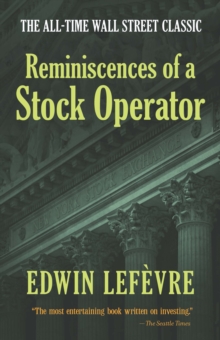 Reminiscences of a Stock Operator : The All-Time Wall Street Classic