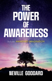 The Power Of Awareness : Includes Awakened Imagination