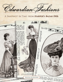 Edwardian Fashions : A Snapshot in Time from Harper's Bazar 1906