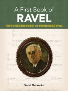 A First Book Of Ravel : For The Beginning Pianist With Downloadable Mp3s