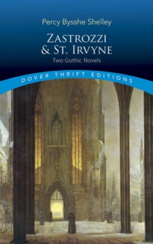 Zastrozzi and St. Irvyne : Two Gothic Novels