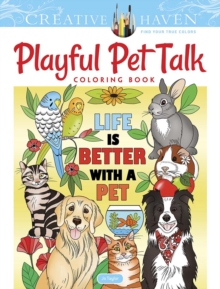 Creative Haven Playful Pet Talk Coloring Book, Paperback / softback Book Creative Haven Playful Pet Talk Coloring Book, Paperback / softback Book