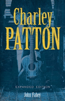 Charley Patton : Expanded Edition, Paperback / softback Book Charley Patton : Expanded Edition, Paperback / softback Book