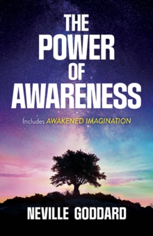 The Power of Awareness : Includes Awakened Imagination