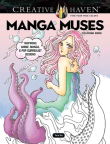 Creative Haven Manga Muses Coloring Book : Inspiring Anime, Manga, & Pop Surrealist Designs