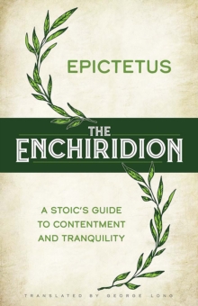 The Enchiridion : A Stoic's Guide to Contentment and Tranquility