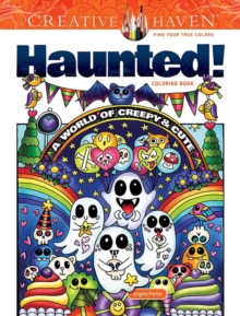 Creative Haven Haunted! Coloring Book : A World of Creepy and Cute