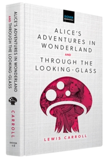 Alice'S Adventures in Wonderland & Through the Looking-Glass