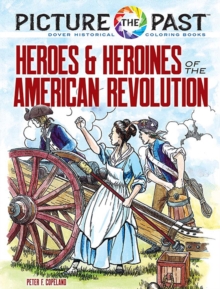 Picture the Past: Heroes and Heroines of the American Revolution : Historical Coloring Book