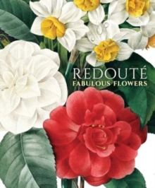 Redoute : Fabulous Flowers