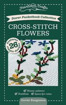 Dover Pocketbook Collection: Cross-Stitch Flowers : Classic Patterns, Checklists, Space for Notes