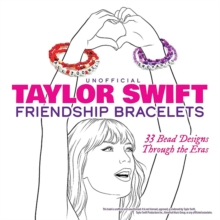 Unofficial Taylor Swift Friendship Bracelets : 33 Bead Designs Through the Eras