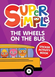 Super Simple The Wheels On The Bus Sticker Activity Book Dover Publications Inc
