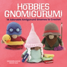 Hobbies Gnomigurumi : 14 Adorable Amigurumi Gnomes to Crochet