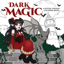 Dark Magic : A Gothic Fantasy Coloring Book