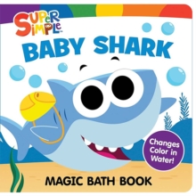 Super Simple Baby Shark Magic Bath Book : Changes Color in Water!
