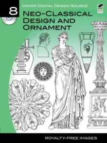 Dover Digital Design Source #8 : Neo-Classical Design and Ornament, Paperback / softback Book Dover Digital Design Source #8 : Neo-Classical Design and Ornament, Paperback / softback Book