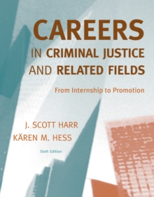 Careers in Criminal Justice and Related Fields : From Internship to Promotion