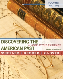 Discovering the American Past : A Look at the Evidence To 1877 Volume I, Paperback Book Discovering the American Past : A Look at the Evidence To 1877 Volume I, Paperback Book