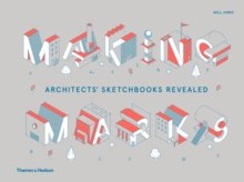 Making Marks : Architects' Sketchbooks - The Creative Process