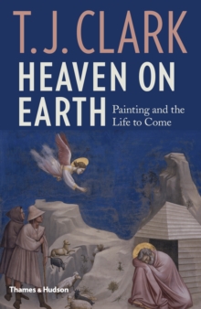 Heaven On Earth : Painting And The Life To Come