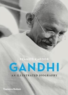 Gandhi : An Illustrated Biography, Hardback Book Gandhi : An Illustrated Biography, Hardback Book