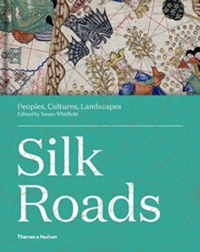 Silk Roads : Peoples, Cultures, Landscapes