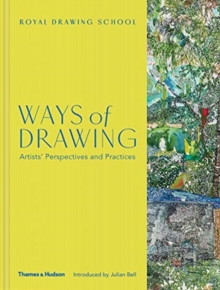 Ways of Drawing : Artists' Perspectives and Practices, Hardback Book Ways of Drawing : Artists' Perspectives and Practices, Hardback Book